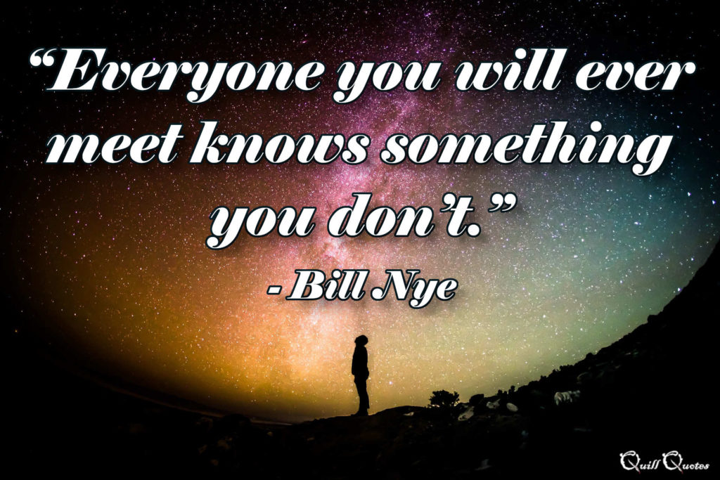 "Everyone you will ever meet knows something you don't." -Bill Nye Quote overlaid a man looking up toward starry sky
