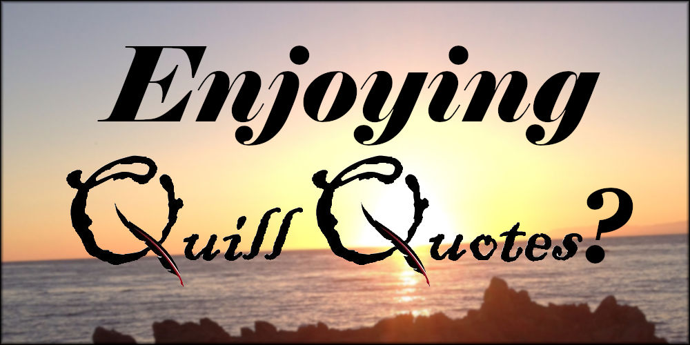 Enjoying Quill Quotes? on sunset over the ocean background.