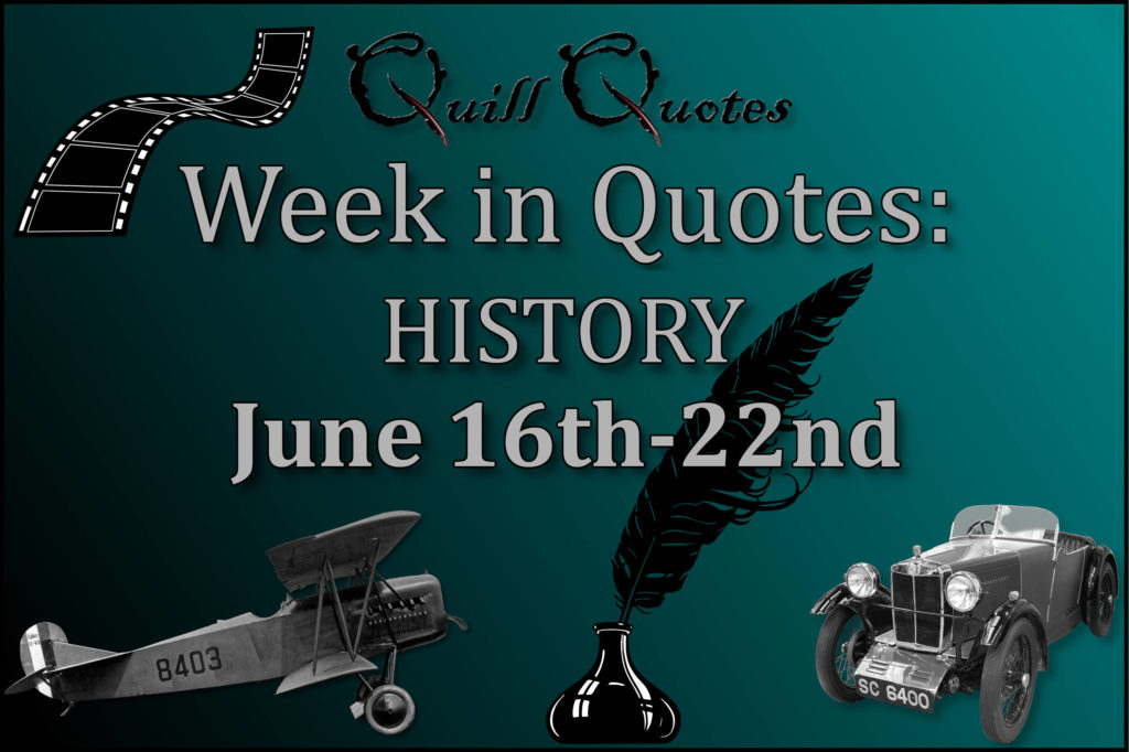 Week in Quotes: History June 16th-22nd