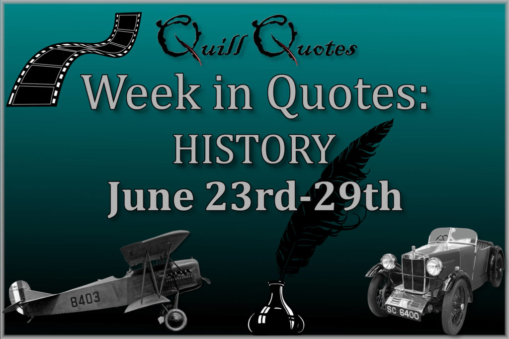 Week in Quotes: History June 23rd-29th