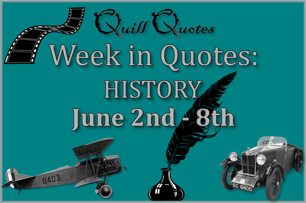 Week in Quotes: History June 2nd - 8th