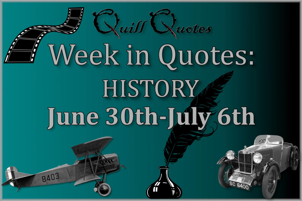 Week in Quotes: History June 30th-July 6th