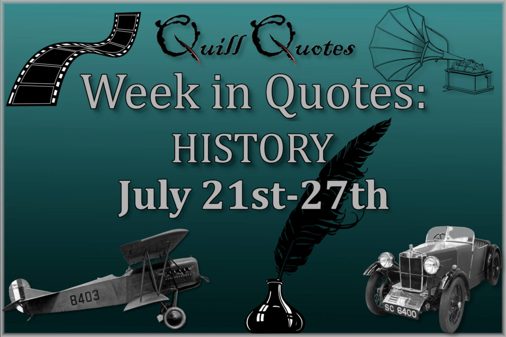 Week in Quotes: History July 21st-27th