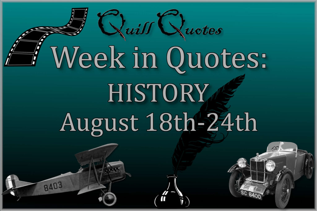 Week in Quotes: History August 18th-24th