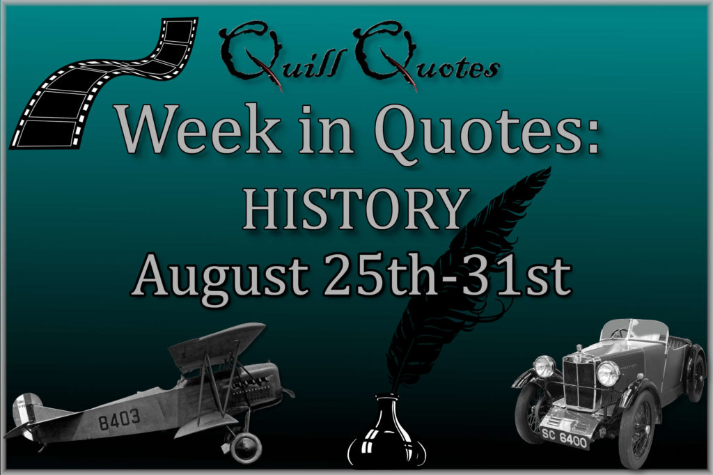 Week in Quotes: History August 25th-31st