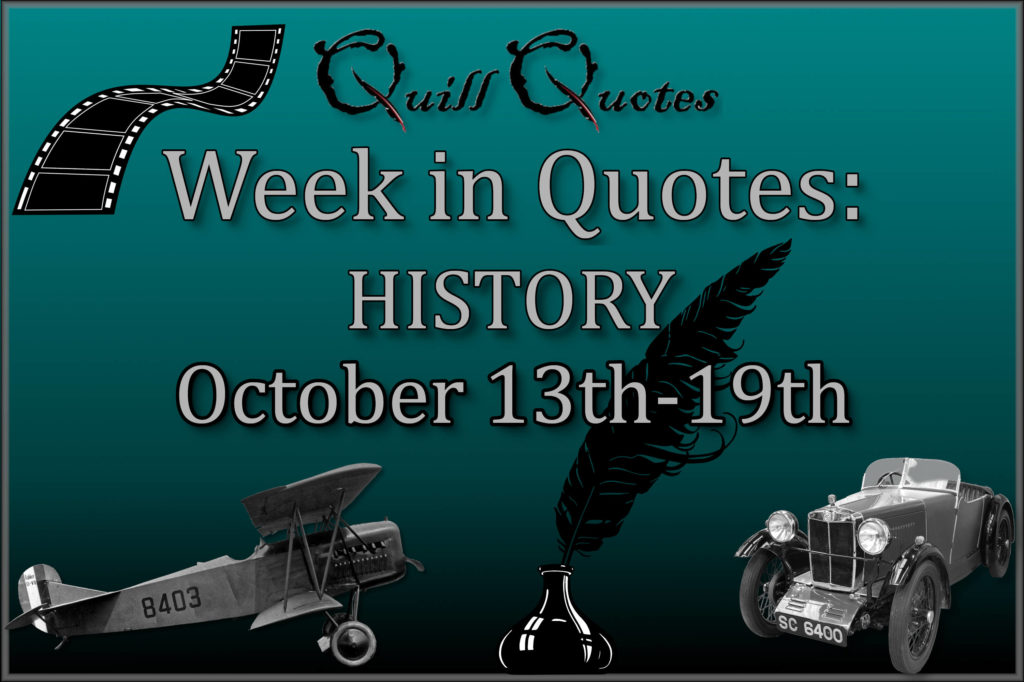 Week in Quotes: History October 13th-19th