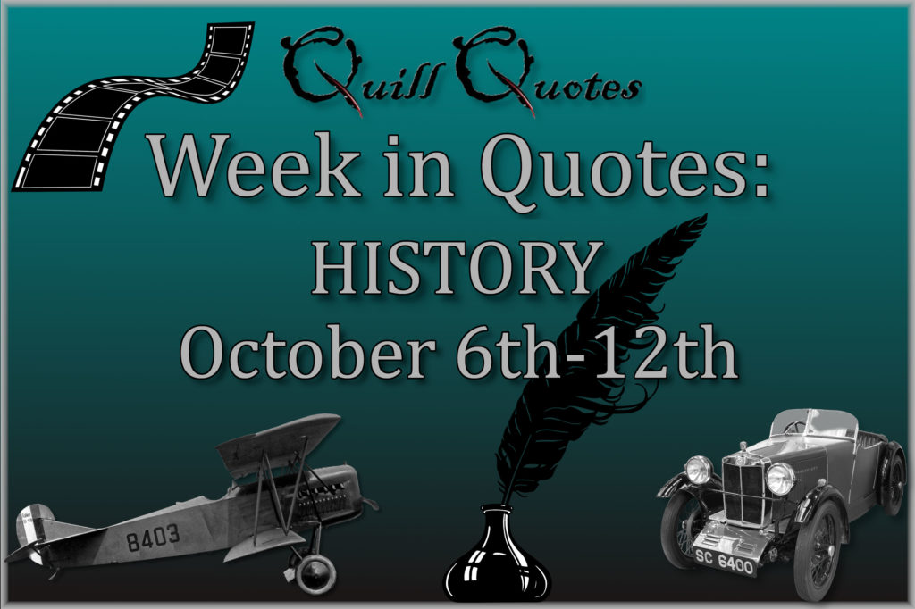 Week in Quotes: History October 6th-12th