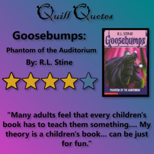 Goosebumps: Phantom of the Auditorium By R.L. Stine, 4 stars, Quote