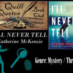 Quill Quotes Book Club: I'll Never Tell by Catherine McKenzie, Genre: Mystery / Thriller