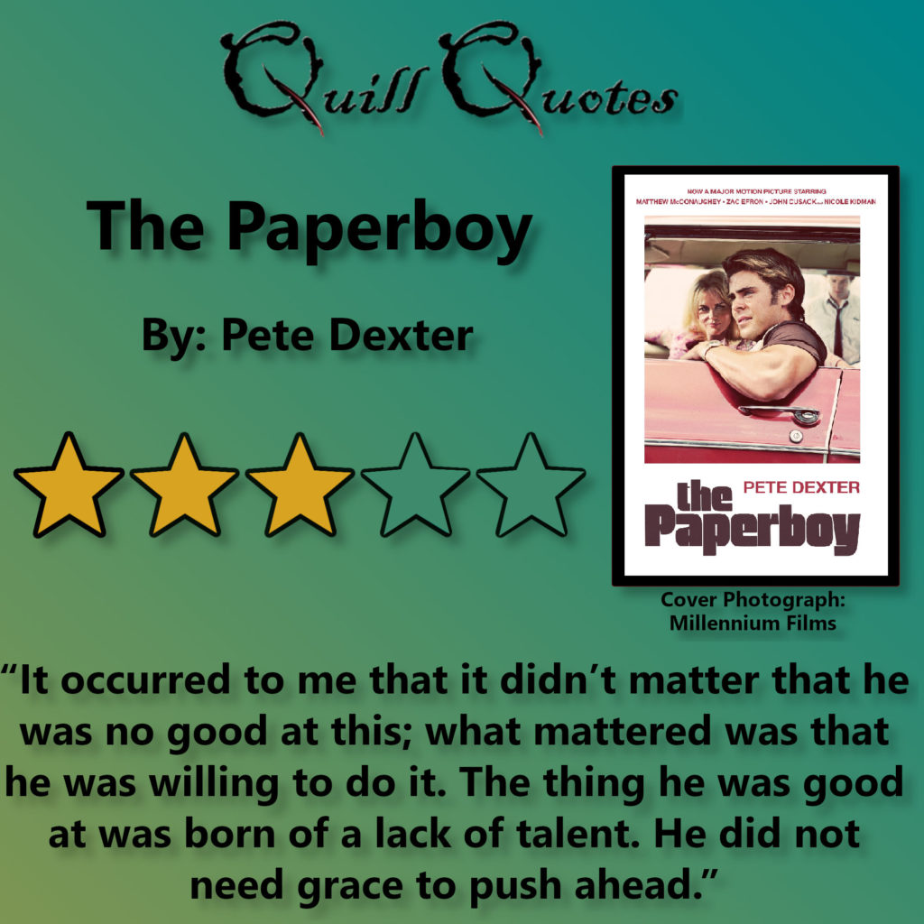 Quill Quotes, The Paperboy by Pete Dexter, 3 stars, quote