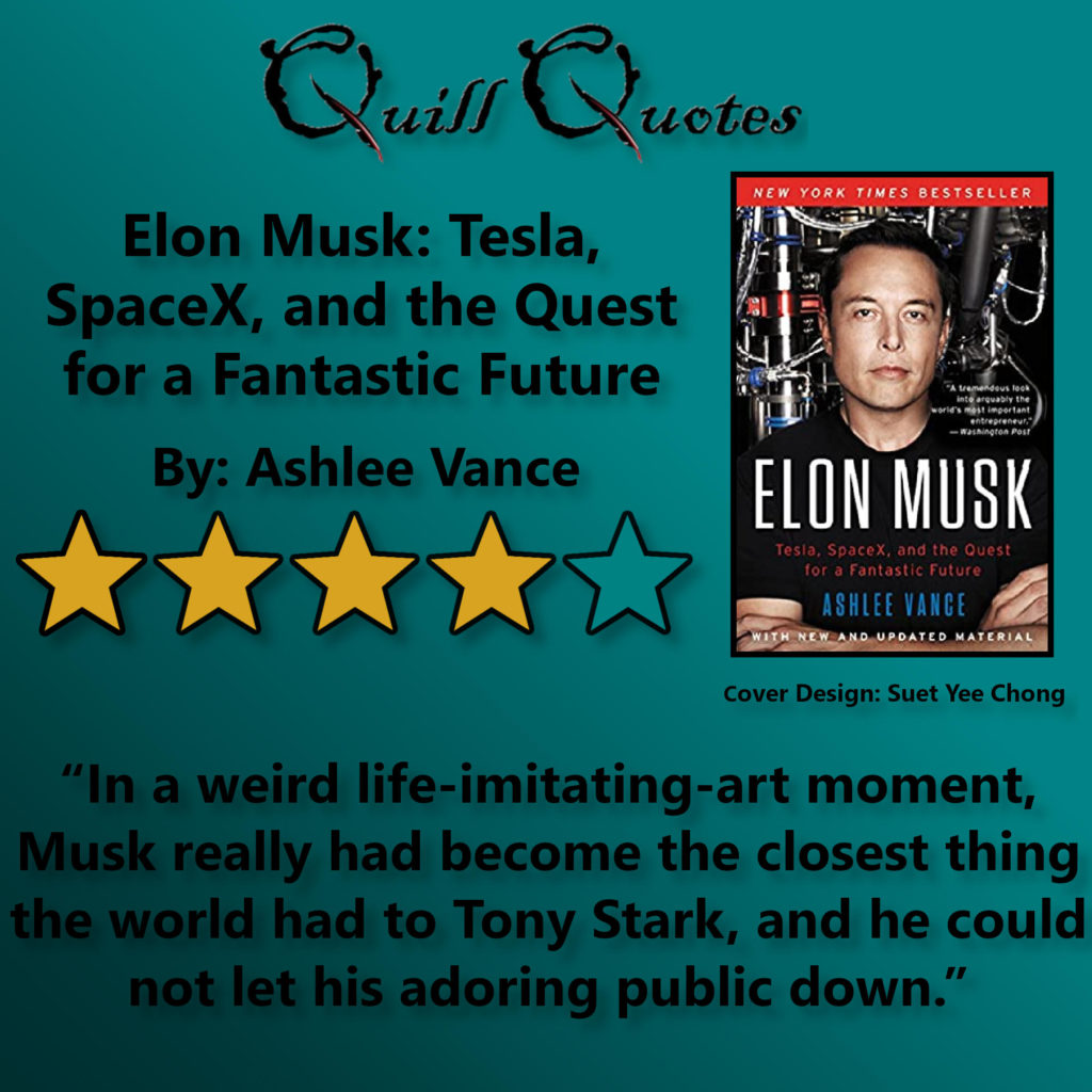 Elon Musk: Tesla, SpaceX, and the Quest for a Fantastic Future By Ashlee Vance, 4 stars, Quote