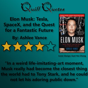 Elon Musk: Tesla, SpaceX, and the Quest for a Fantastic Future By Ashlee Vance, 4 stars, Quote