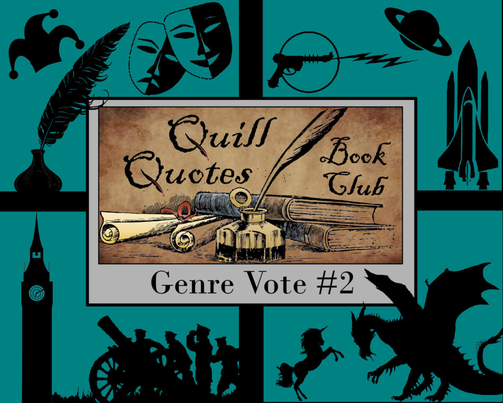 Quill Quotes Book Club Genre Vote #2: Classics, Science Fiction, Historical Fiction and Fantasy.