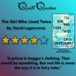 The Girl Who Lived Twice David Lagercrantz 4 stars, Cover, Quote
