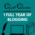 Quill Quotes 1 Full Year of Blogging