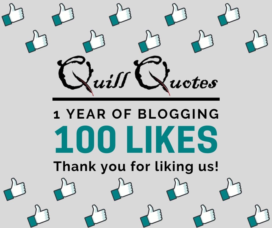 Quill Quotes One Year Blogging Anniversary 100 Facebook Likes.