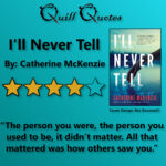 I'll Never Tell By Catherine McKenzie 4 stars and quote