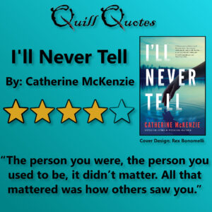 I'll Never Tell By Catherine McKenzie 4 stars and quote