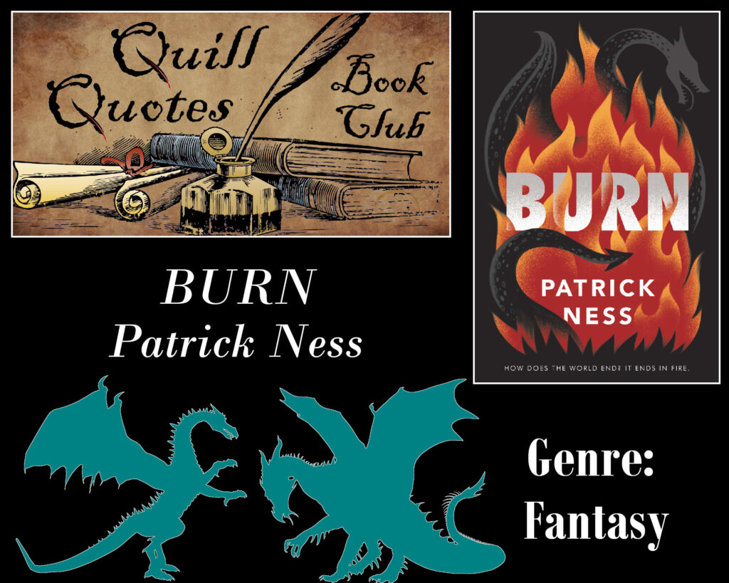 Quill Quotes Book Club: Burn by Patrick Ness Genre: Fantasy