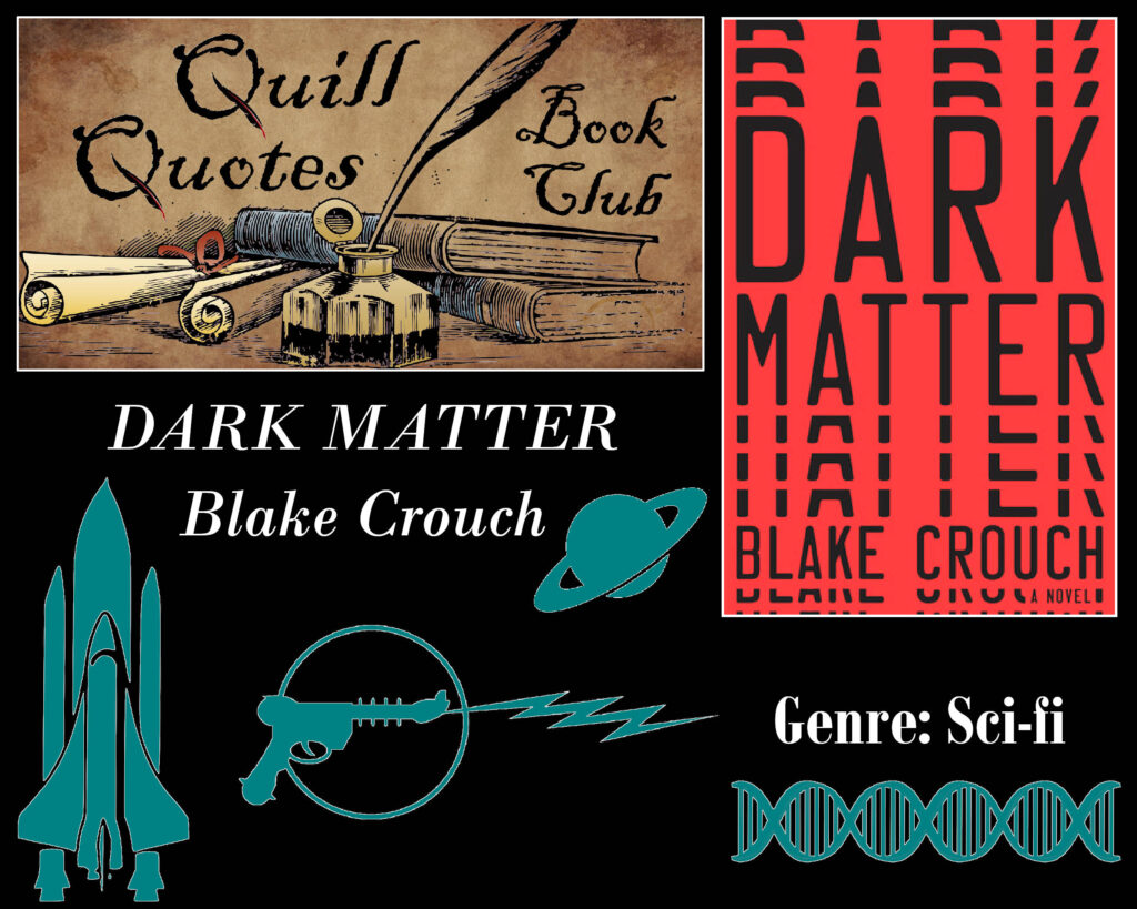 Quill Quotes Book Club: Dark Matter by Blake Crouch, Genre: Sci-fi