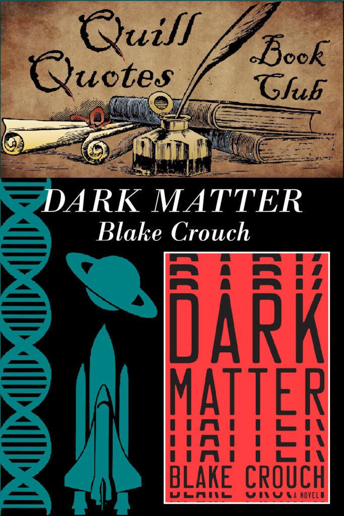 Quill Quotes Book Club: Dark Matter by Blake Crouch, Genre: Sci-fi