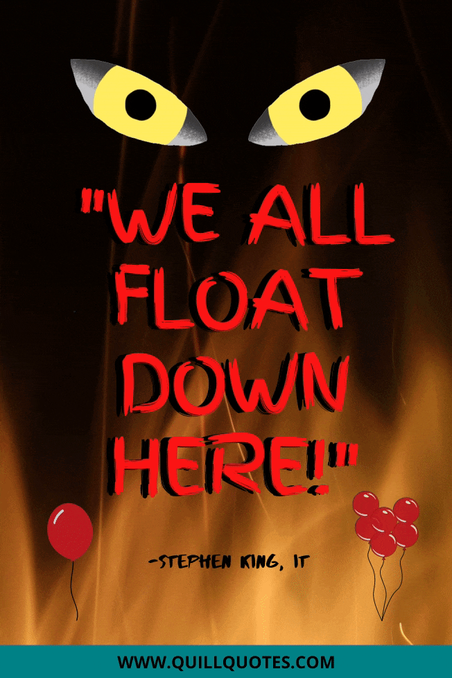 "We all float down here!" Stephen King, IT