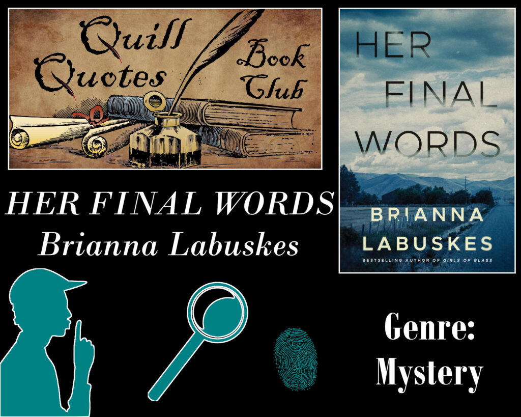 Quill Quotes Book Club Her Final Words Brianna Labuskes Genre: Mystery