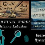 Quill Quotes Book Club Her Final Words Brianna Labuskes Genre: Mystery