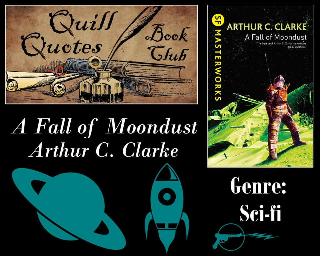 Quill Quotes Book Club A Fall of Moondust by Arthur C. Clarke Genre: Science Fiction