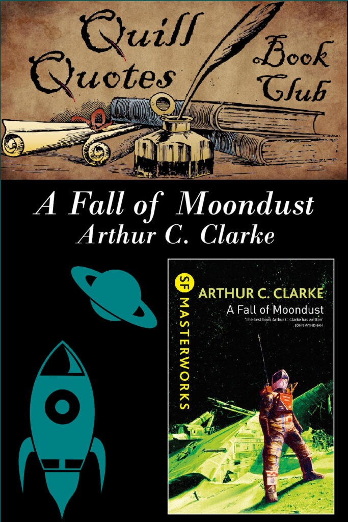 Quill Quotes Book Club A Fall of Moondust by Arthur C. Clarke Genre: Science Fiction