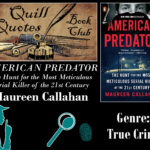 Quill Quotes Book Club American Predator by Maureen Callahan Genre: True Crime
