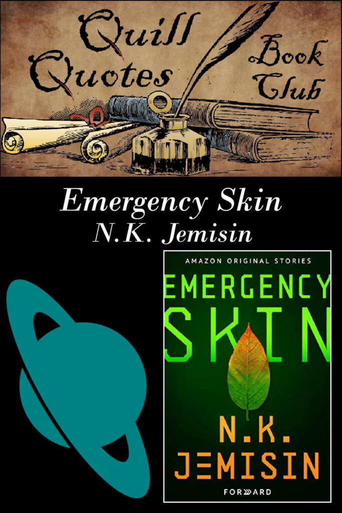 Quill Quotes Book Club Emergency Skin by N.K. Jemisin