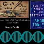 You Have Arrived at Your Destination Amor Towles Quill Quotes Book Club Genre: Sci-Fi