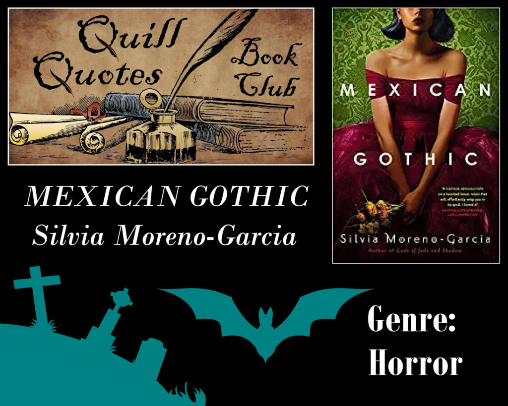 Quill Quotes Book Club Mexican Gothic by Silvia Moreno-Garcia Genre: Horror