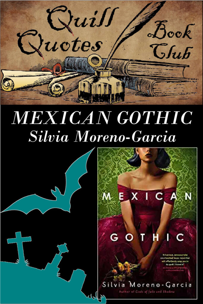 Quill Quotes Book Club Mexican Gothic by Silvia Moreno-Garcia Genre: Horror