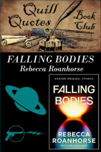 Falling Bodies by Rebecca Roanhorse Quill Quotes Book Club Genre: Sci-fi