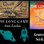 Quill Quotes Book Club The Long Game by Ann Leckie Sci-fi