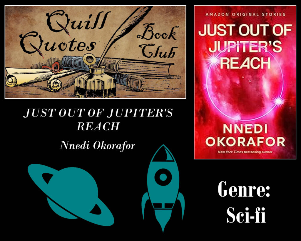 Quill Quote Book Club Just out of Jupiter's Reach by Nnedi Okorafor
