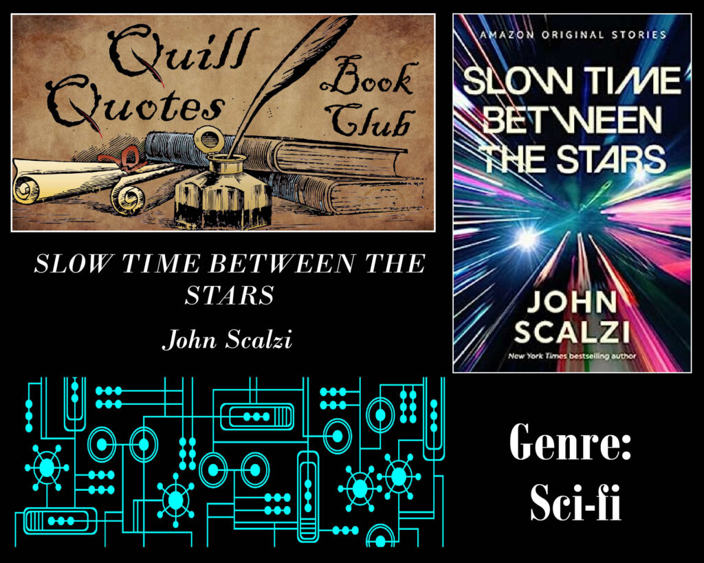 Slow Time Between the Stars by John Scalzi Quill Quotes Book Club Genre: Sci-fi